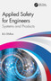 Applied Safety for Engineers : Systems and Products by B.S. Dhillon - Hardback