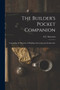 The Builder's Pocket Companion : Containing the Elements of Building, Surveying and Architecture by A C Smeaton - Paperback
