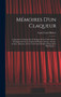 Memoires D'un Claqueur : Contenant La Theorie Et La Pratique De L'art Des Succes. Des Jugemens Sur Le Talent De Plusiers Auteurs. Acteurs. Actrices. Danseurs. Et Un Tres-Grand Nombre D'anecdotes Histo by Louis Castel Robert - Hardback