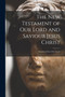 The New Testament of Our Lord and Saviour Jesus Christ : Translated Out of the Greek by Anonymous - Paperback