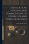 Ventilation, Heating and Management of Churches and Public Buildings by Joseph William Thomas - Paperback