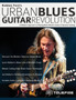Robben Ford's Urban Blues Guitar Revolution : A Modern Approach to Playing Blues Rhythm Guitar & Dynamic Soloing by Robben Ford - Paperback