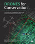 Drones for Conservation - Field Guide for Photographers, Researchers, Conservationists and Archaeologists : Environmental Conservation & Heritage Preservation by Kike Calvo - Paperback