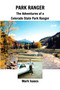 Park Ranger : The Adventures of a Colorado State Park Ranger by Mark Isaacs - Paperback