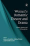 Women's Romantic Theatre and Drama : History, Agency, and Performativity by Keir Elam - Paperback