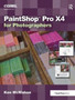 PaintShop Pro X4 for Photographers by Ken McMahon - Hardback PaintShop Pro X4 for Photographers by Ken McMahon - Hardback