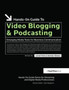 Hands-On Guide to Video Blogging and Podcasting : Emerging Media Tools for Business Communication by Lionel Felix - Hardback