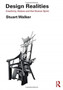 Design Realities : Creativity, Nature and the Human Spirit by Stuart Walker - Hardback