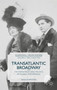Transatlantic Broadway : The Infrastructural Politics of Global Performance by M. Schweitzer - Hardback