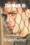 The Walk-In : A True Hollywood Story by Brian Hunter - Paperback