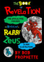 The Book of Revelation As Revealed to Rabbi Zeuss by Bob Prophette - Paperback
