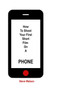 How To Shoot Your First Short Film On A Phone by Steve Watson - Paperback