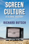 Screen Culture : A Global History by Richard Butsch - Paperback