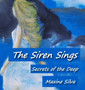 The Siren Sings : Secrets of the Deep - About Love, Loss and Passion by Maxine Silva - Hardback