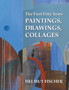 The First Fifty Years : Paintings, Drawings, Collages by Helmut Fischer - Paperback