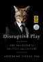 Disruptive Play : The Trickster in Politics and Culture by Shepherd Siegel - Paperback