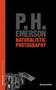 Naturalistic Photography by P H Emerson - Paperback