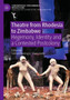 Theatre from Rhodesia to Zimbabwe : Hegemony, Identity and a Contested Postcolony by Samuel Ravengai - Paperback