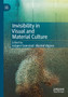 Invisibility in Visual and Material Culture by Asbjorn Gronstad - Paperback