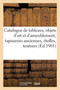 Catalogue de Tableaux Anciens Et Modernes, Objets d'Art Et d'Ameublement, Tapisseries Anciennes : Etoffes, Tentures by Arthur Bloche - Paperback