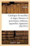 Catalogue de Meubles Et Sieges Anciens Et Modernes, Faiences Et Porcelaines, Tableaux : Aquarelles, Objets Divers, Tapisseries Anciennes by Caillot - Paperback