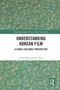 Understanding Korean Film : A Cross-Cultural Perspective by Jieun Kiaer - Paperback