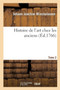 Histoire de l'Art Chez Les Anciens, Tome 2 by Johann Joachim Winckelmann - Paperback