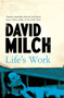 Life's Work : A Memoir of Storytelling and Self-Destruction by David Milch - Hardback