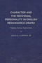 Character and the Individual Personality in English Renaissance Drama : Tragedy, History, Tragicomedy by John E. Curran - Paperback
