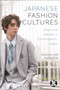 Japanese Fashion Cultures : Dress and Gender in Contemporary Japan by Masafumi Monden - Hardback