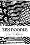 ZEN Doodle : The Art of ZEN Doodle. Drawing Guide with Step by Step Instructions. Book one. : 1 by Jane McKenty - Paperback