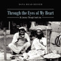 Through the Eyes of My Heart : My Journey Through South Asia by Dana Read Reiser - Paperback
