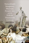 Naturalism's Imaginary Museum, French Art, and the Eclectic Nineteenth Century by Sara Pappas - Hardback