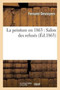 La Peinture En 1863: Salon Des Refuses by Fernand Desnoyers - Paperback