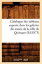 Catalogue Des Tableaux Exposes Dans Les Galeries Du Musee de la Ville de Quimper (Ed.1873) by Sans Auteur - Paperback