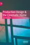 Production Design & the Cinematic Home by Jane Barnwell - Hardback