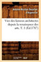 Vies Des Fameux Architectes Depuis La Renaissance Des Arts. T. 1 (Ed.1787) by Antoine-Nicolas Dezallier D'Argenville - Paperback