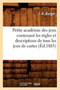 Petite Academie Des Jeux Contenant Les Regles Et Descriptions de Tous Les Jeux de Cartes (Ed.1883) by J -A Burger - Paperback