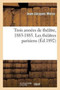 Trois Annees de Theatre, 1883-1885. Les Theatres Parisiens by Jean Jacques Weiss - Paperback