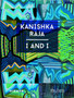 Kanishka Raja : I and I by Lisa Fischman - Hardback