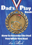 Dad's Playbook : How to Become the Dad You Wish You Had by Asa Katarina Odback - Paperback