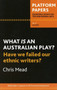Platform Papers 17: What is an Australian Play? Have We Failed Our Ethnic Writers? : Have we failed our ethnic writers? by Chris Mead - Paperback