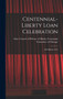 Centennial-Liberty Loan Celebration : 1818-Illinois-1918 by State Council of Defense of Illinois - Hardback