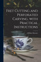 Fret Cutting and Perforated Carving, With Practical Instructions by William 1831-1908 Bemrose - Paperback