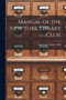 Manual of the New York Library Club. by New York Library Club - Paperback
