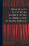Memoir And Theatrical Career Of Ira Aldridge, The African Roscius by Anonymous - Hardback