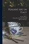 Peasant art in Italy by Charles Holme - Paperback