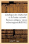 Catalogue Des Objets d'Art Et de Haute Curiosite Bronzes Antiques, Bijoux Merovingiens, Monnaies : Et Medailles Antiques Du Moyen Age Et de la Renaissance... by Sans Auteur - Paperback
