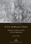 E.T.A. Hoffmann's Orient : Romantic Aesthetics and the German Imagination : 11 by Joanna Neilly - Paperback E.T.A. Hoffmann's Orient : Romantic Aesthetics and the German Imagination : 11 by Joanna Neilly - Paperback
