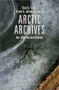 Arctic Archives ??? Ice, Memory, and Entropy by Kjetil Jakobsen - Paperback